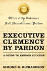 Image for Executive Clemency by Pardon : A Guide to Pardon Success
