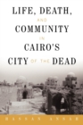 Image for Life, Death, and Community in Cairo&#39;s City of the Dead