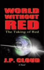 Image for World Without Red: Volume 1: the Taking of Red