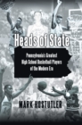 Image for Heads of State: Pennsylvania&#39;s Greatest High School Basketball Players of the Modern Era
