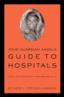 Image for Your Guardian Angel&#39;s Guide to Hospitals : Funny and Not-So-Funny Tales from Bed #1111
