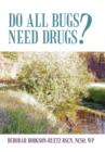 Image for Do All Bugs Need Drugs? : Conventional and Herbal Treatments of Common Ailments