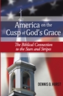 Image for America on the Cusp of God&#39;S Grace: The Biblical Connection to the Stars and Stripes
