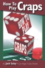 Image for How to Play Craps: By Jack Salay a Las Vegas Craps Dealer