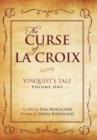 Image for The Curse of La Croix : Vinquist&#39;s Tale, Volume One