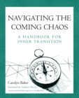 Image for Navigating the Coming Chaos: A Handbook for Inner Transition