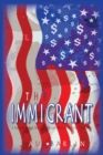 Image for Immigrant: A Young Man&#39;S Trade Skills Spark His Love Affair with America&#39;S Economy
