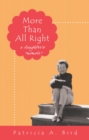 Image for More Than All Right: A Daughter&#39;S &amp;quot;Momoir&amp;quot;