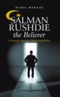 Image for Salman Rushdie the Believer: A Satanic Journey Mirroring Belief