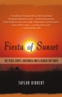 Image for Fiesta of Sunset: The Peace Corps, Guatemala and a Search for Truth