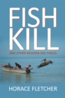 Image for Fish Kill and Other Modern Day Fables