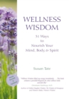 Image for Wellness Wisdom: 31 Ways to Nourish Your Mind, Body, &amp; Spirit