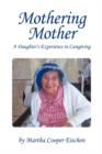 Image for Mothering Mother : A Daughter&#39;s Experience in Caregiving