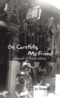 Image for Go Carefully, My Friend: A Novel of South Africa