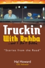 Image for Truckin&#39; with Bubba ... and I Ain&#39;T Bubba