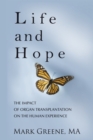 Image for Life and Hope: The Impact of Organ Transplantation on the Human Experience