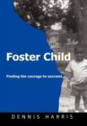 Image for Foster Child : Finding the Courage to Succeed