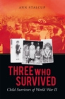 Image for Three Who Survived: Child Survivors of World War Ii