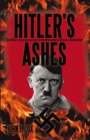 Image for Hitler&#39;S Ashes: How Hitler&#39;S Assassination Leads to the Development of Germany&#39;S Atomic Bomb
