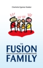 Image for Fusion Family: How to Succeed with Your Blended Family