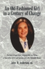 Image for Old-Fashioned Girl in a Century of Change: The Story of Isabel Anne, Scriptural Wife and Mother as Seen in Her Letters and Journals and in Her Husband&#39;S Memory