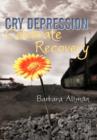 Image for Cry Depression, Celebrate Recovery : My Journey Through Mental Illness