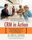 Image for Crm in Action : Maximizing Value Through Market Segmentation, Product Differentiation &amp; Customer Retention