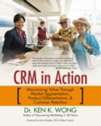 Image for Crm in Action: Maximizing Value Through Market Segmentation, Product Differentiation &amp; Customer Retention