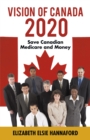 Image for Vision of Canada 2020: Save Canadian Medicare and  Money