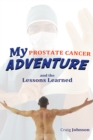 Image for My Prostate Cancer Adventure, and the Lessons Learned