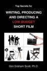 Image for Top Secrets for Writing, Producing and Directing a Low-Budget Short Film