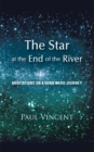 Image for Star at the End of the River: Meditations on a Homeward Journey