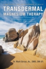 Image for Transdermal Magnesium Therapy : A New Modality for the Maintenance of Health