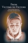 Image for From Victims to Victors: Overcoming Abuse by the Power of Jesus Christ