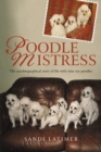 Image for Poodle Mistress: The Autobiographical Story of Life with Nine Toy Poodles