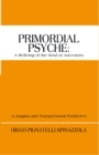 Image for Primordial Psyche: a Reliving of the Soul of Ancestors: A Jungian and Transpersonal Worldview