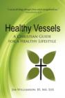 Image for Healthy Vessels : A Christian Guide for a Healthy Lifestyle