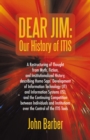 Image for Dear Jim: Our History of Itis