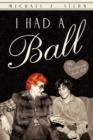 Image for I Had a Ball