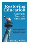 Image for Restoring Education : Central to American Greatness Fifteen Principles That Liberated Mankind from the Politics of Tyranny
