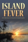 Image for Island Fever: Life Adventures in Search of Island Paradise