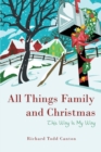Image for All Things Family and Christmas: This Way Is My Way
