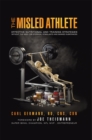 Image for Misled Athlete: Effective Nutritional and Training Strategies Without the Need for Steroids, Stimulants and Banned Substances