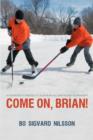 Image for Come On, Brian! : A Young Boy&#39;s Struggle to Play in an All-Star Hockey Tournament