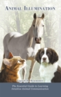 Image for Animal Illumination: The Essential Guide to Learning Intuitive Animal Communication