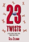 Image for Twenty-Three Twists: A Collection of Twenty-Three Unique Short Stories