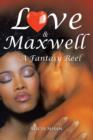 Image for Love &amp; Maxwell-A Fantasy Reel