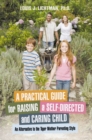Image for Practical Guide for Raising a Self-Directed and Caring Child: An Alternative to the Tiger Mother Parenting Style