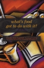 Image for What&#39;S Food Got to Do with It?: Lessons from Food Lab: Teaching Cooking to Young Adults with Learning Disabilities