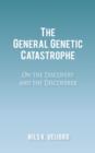 Image for The General Genetic Catastrophe : On the Discovery and the Discoverer